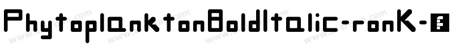 PhytoplanktonBoldItalic-ronK字体转换