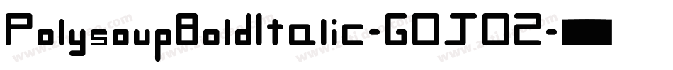 PolysoupBoldItalic-GOJOZ字体转换