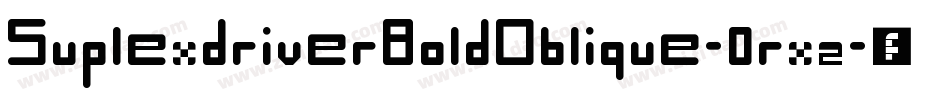 SuplexdriverBoldOblique-0rxz字体转换