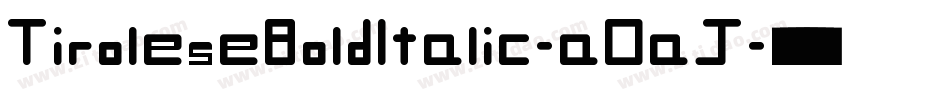 TiroleseBoldItalic-aOaJ字体转换