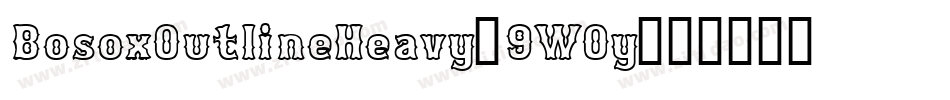 BosoxOutlineHeavy-9WOy字体转换