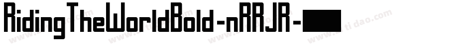 RidingTheWorldBold-nRRJR字体转换 RidingTheWorldBold-nRRJR字体转换