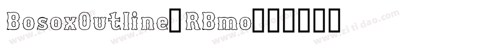 BosoxOutline-RBmo字体转换