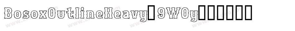 BosoxOutlineHeavy-9WOy字体转换