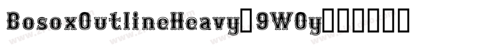 BosoxOutlineHeavy-9WOy字体转换