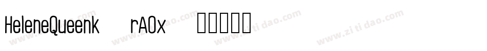 HeleneQueenk-rAOx字体转换 HeleneQueenk-rAOx字体转换