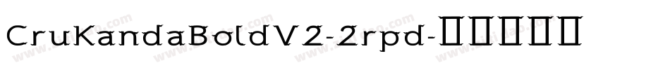 CruKandaBoldV2-2rpd字体转换