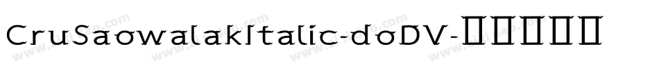 CruSaowalakItalic-doDV字体转换