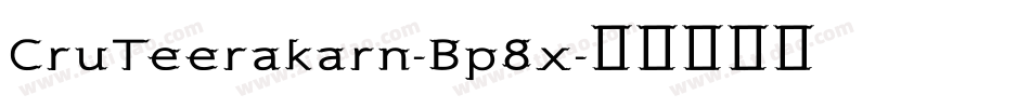 CruTeerakarn-Bp8x字体转换