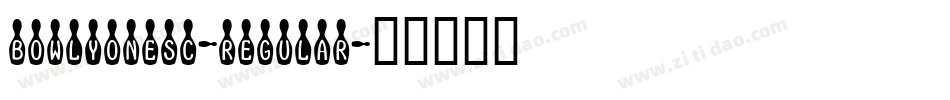 bowlyonesc-regular字体转换 bowlyonesc-regular字体转换