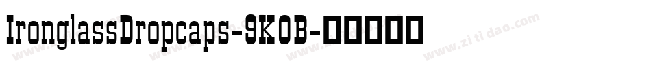 IronglassDropcaps-9KOB字体转换