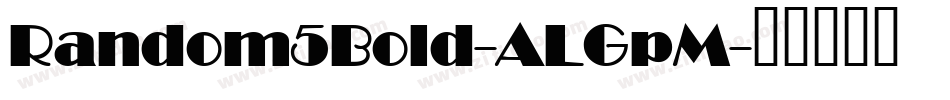 Random5Bold-ALGpM字体转换