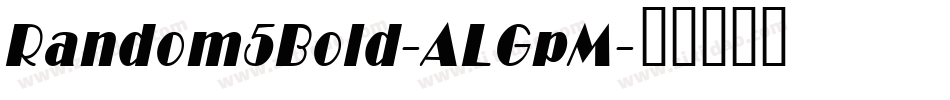 Random5Bold-ALGpM字体转换