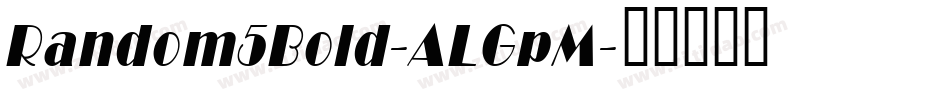 Random5Bold-ALGpM字体转换