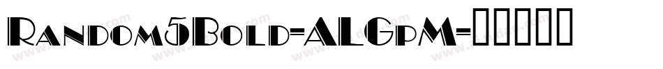 Random5Bold-ALGpM字体转换