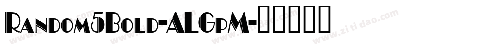Random5Bold-ALGpM字体转换