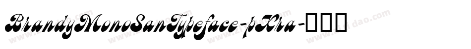 BrandyMonoSanTypeface-pXra字体转换