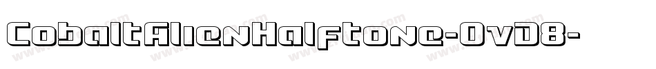 CobaltAlienHalftone-OvD8字体转换 CobaltAlienHalftone-OvD8字体转换