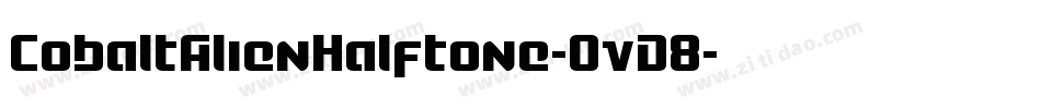 CobaltAlienHalftone-OvD8字体转换 CobaltAlienHalftone-OvD8字体转换