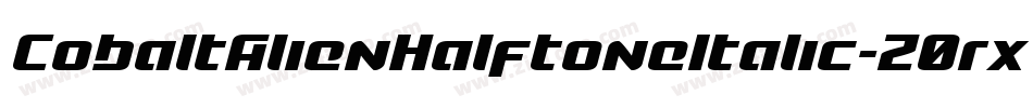 CobaltAlienHalftoneItalic-Z0rx字体转换