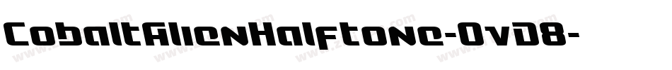 CobaltAlienHalftone-OvD8字体转换 CobaltAlienHalftone-OvD8字体转换