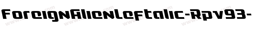 ForeignAlienLeftalic-Rpv93字体转换 ForeignAlienLeftalic-Rpv93字体转换