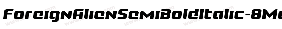 ForeignAlienSemiBoldItalic-8MaOz字体转换