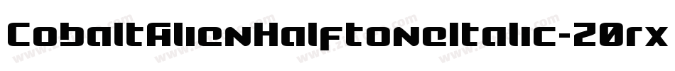 CobaltAlienHalftoneItalic-Z0rx字体转换