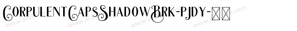 CorpulentCapsShadowBrk-pjdy字体转换 CorpulentCapsShadowBrk-pjdy字体转换