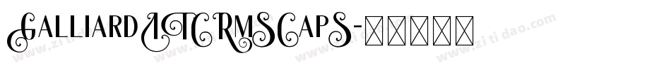 GalliardITCRmSCapS字体转换