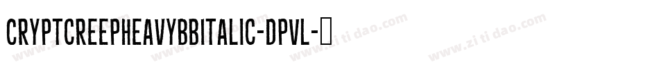 CryptcreepHeavyBbItalic-dpVl字体转换