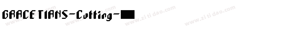 GRACETIANS-Cutting字体转换