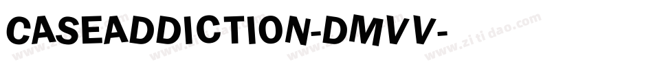 Caseaddiction-dMVV字体转换