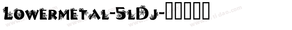 Lowermetal-5lDj字体转换