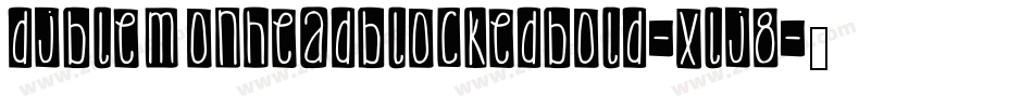 DjbLemonHeadBlockedBold-xlj8字体转换