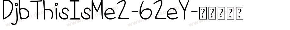 DjbThisIsMe2-62eY字体转换