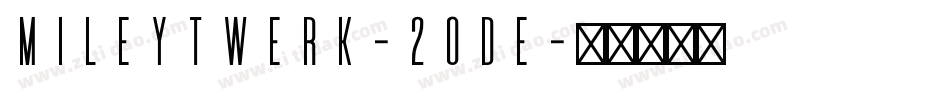 Mileytwerk-20de字体转换