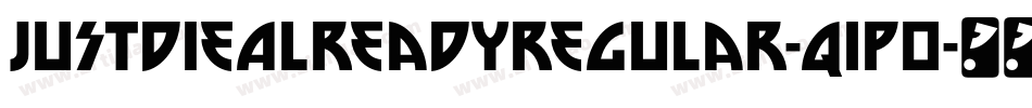 JustDieAlreadyRegular-q1p0字体转换