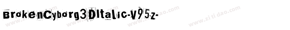 BrokenCyborg3DItalic-V95z字体转换