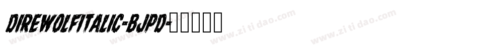 DireWolfItalic-BJpd字体转换