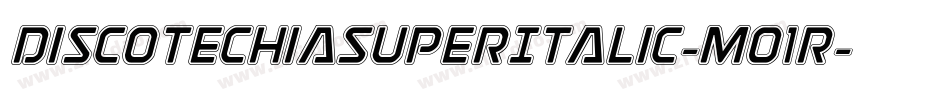 DiscotechiaSuperItalic-Mo1r字体转换