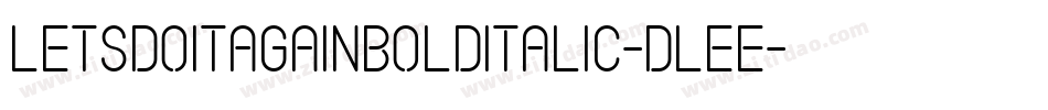 LetsDoItAgainBoldItalic-dLEE字体转换