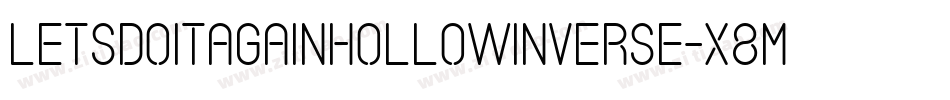 LetsDoItAgainHollowInverse-X8mj字体转换 LetsDoItAgainHollowInverse-X8mj字体转换