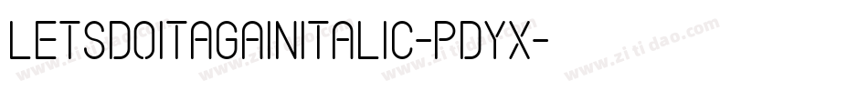 LetsDoItAgainItalic-PDYx字体转换
