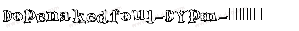 Dopenakedfoul-DYpm字体转换