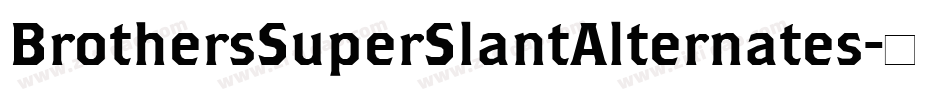 BrothersSuperSlantAlternates字体转换