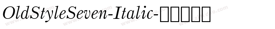 OldStyleSeven-Italic字体转换