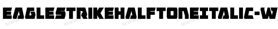 EagleStrikeHalftoneItalic-w7W6字体转换