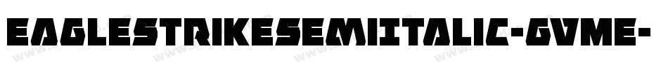 EagleStrikeSemiItalic-gVME字体转换