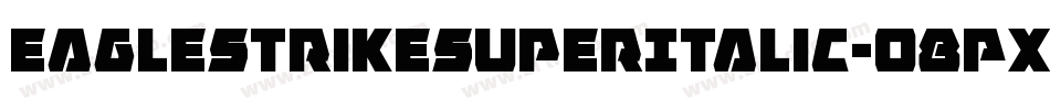 EagleStrikeSuperItalic-o8Px字体转换